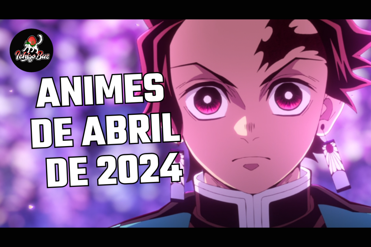 🔷 Animes de Abril de 2024 – Temporada de Primavera 🔷