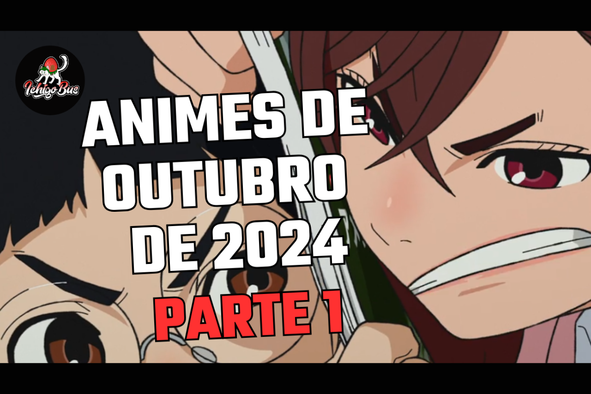 🔷 Animes de Outubro de 2024 – Temporada de Outono – Parte 1 🔷