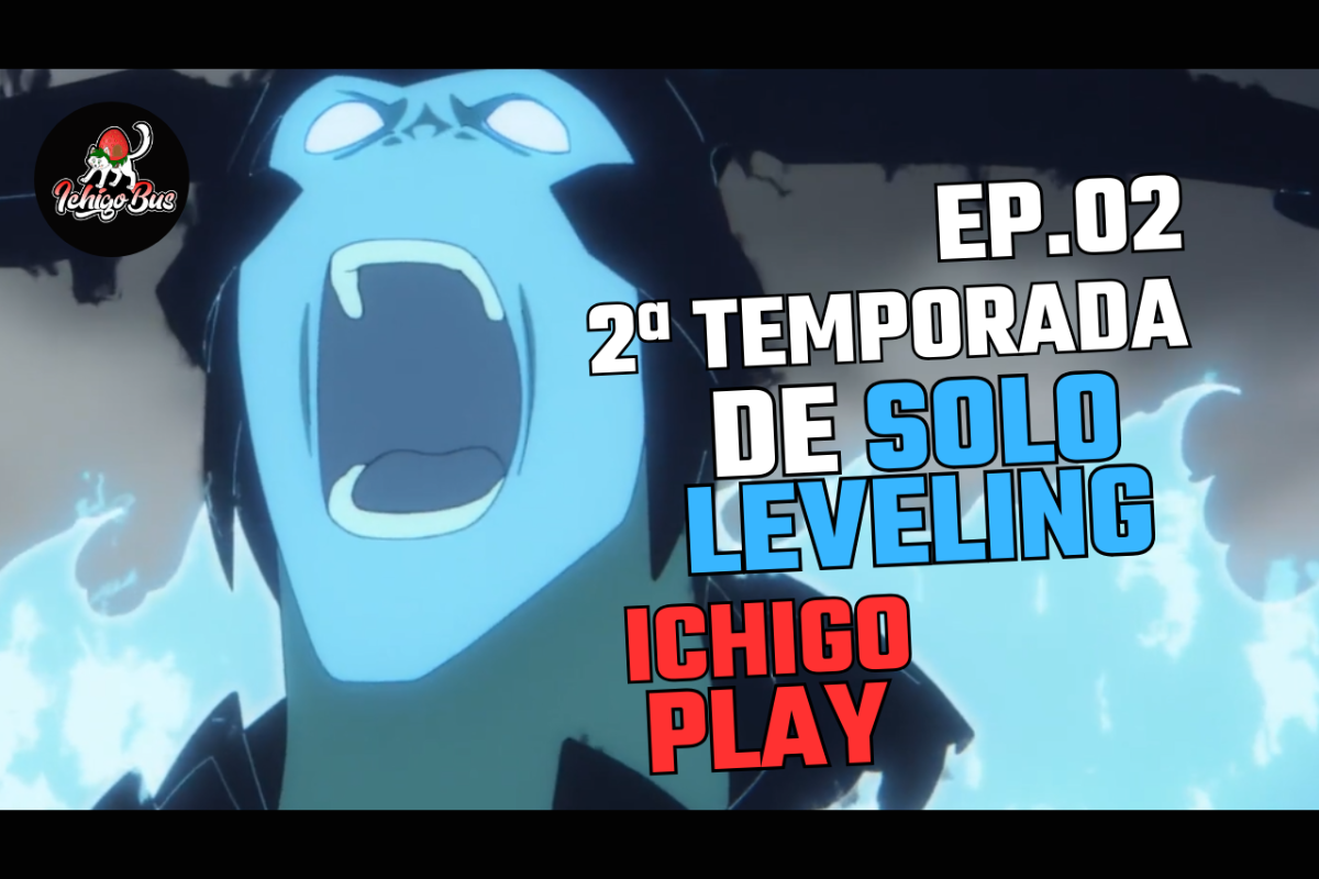 🎥 IchigoPlay 🎥 Maratonando Animes – Episódio 2 – Solo Leveling – 2ª temporada