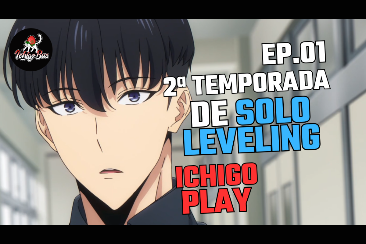🎥 IchigoPlay 🎥 Maratonando Animes – Episódio 1 – Solo Leveling – 2ª temporada