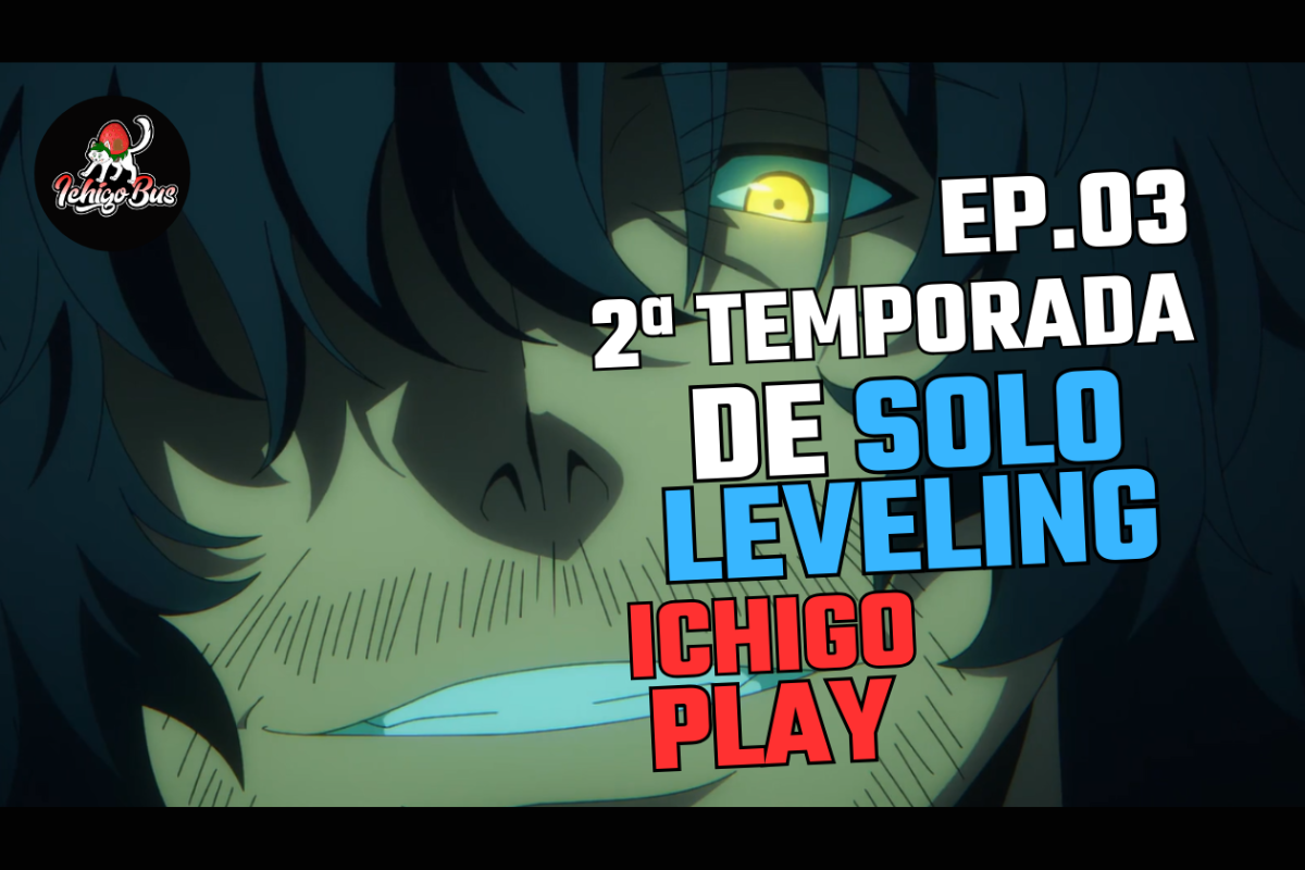 🎥 IchigoPlay 🎥 Maratonando Animes – Episódio 3 – Solo Leveling – 2ª temporada