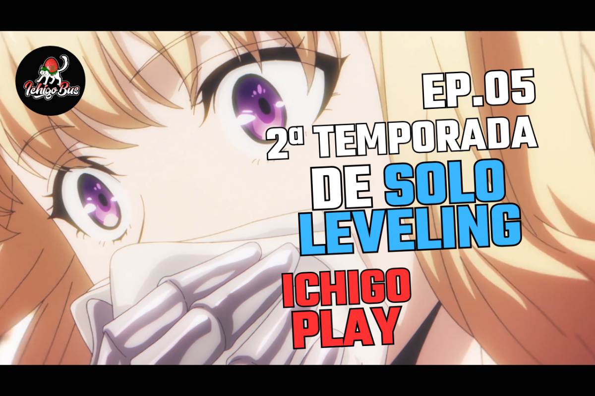 🎥 IchigoPlay 🎥 Maratonando Animes – Episódio 5 – Solo Leveling – 2ª temporada