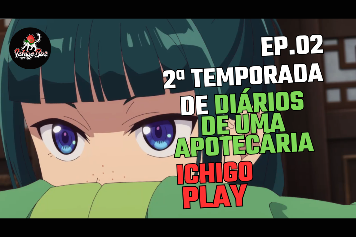 🎥 IchigoPlay 🎥 Maratonando Animes – Episódio 2 – Kusuriya no Hitorigoto – 2ª temporada