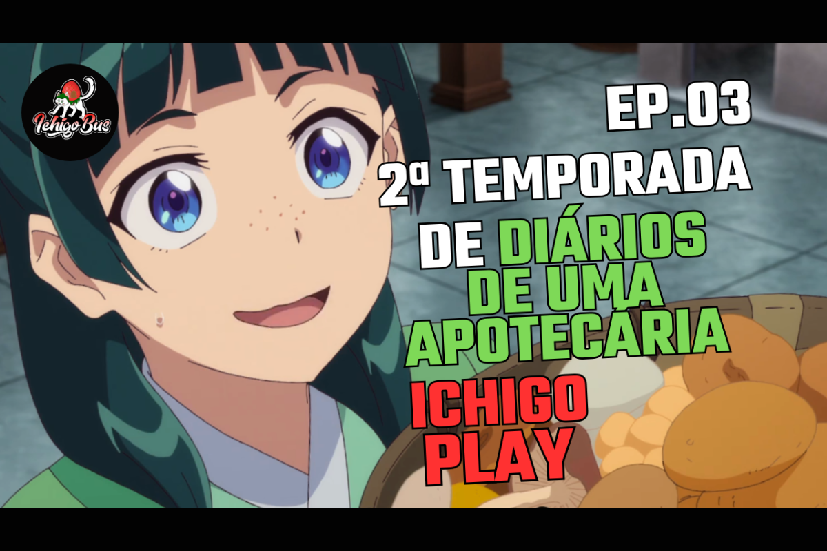 🎥 IchigoPlay 🎥 Maratonando Animes – Episódio 3 – Kusuriya no Hitorigoto – 2ª temporada