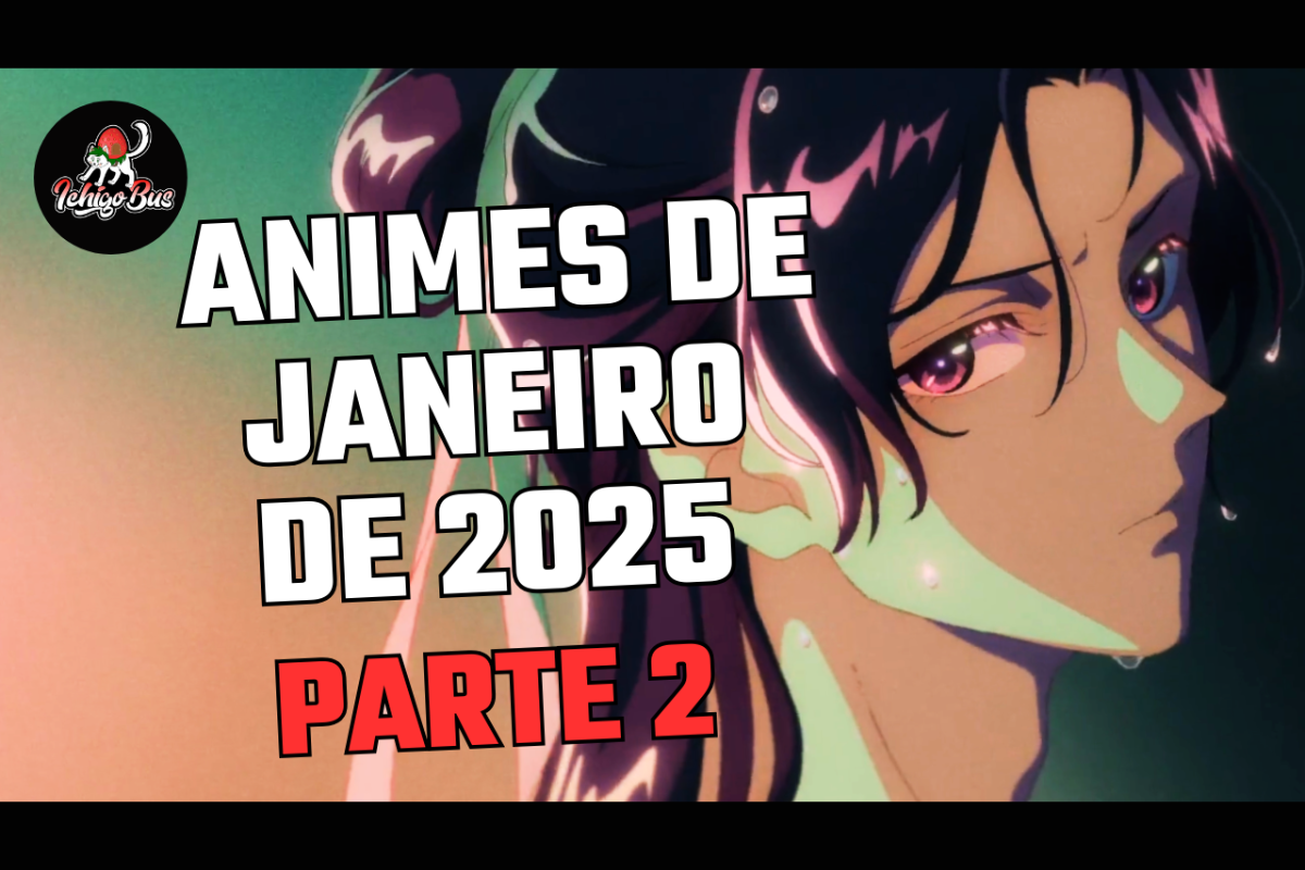 🔷 Animes de Janeiro de 2025 – Temporada de Inverno – Parte 2 🔷